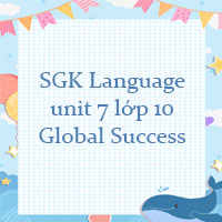 Tiếng Anh 10 Unit 7 Language Global Success