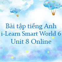 Bài tập i-Learn Smart World 6 Unit 8 Online