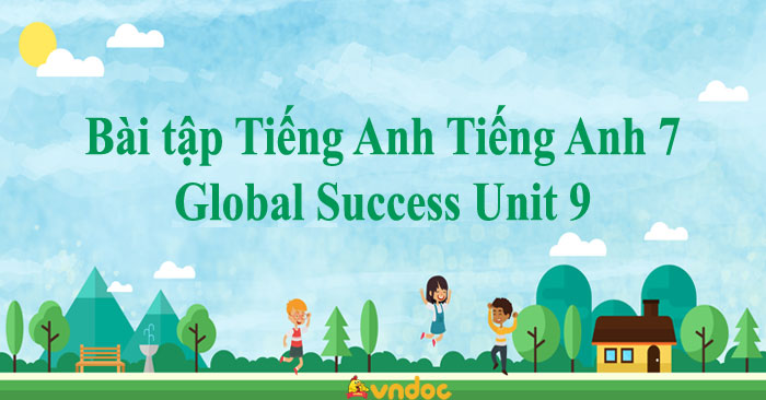 Bài Tập Tiếng Anh Tiếng Anh 7 Global Success Unit 9 - Bài Tập Tiếng Anh ...