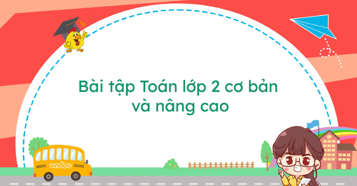 Bài tập Toán lớp 2 cơ bản và nâng cao