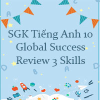Review 3 lớp 10 Skills