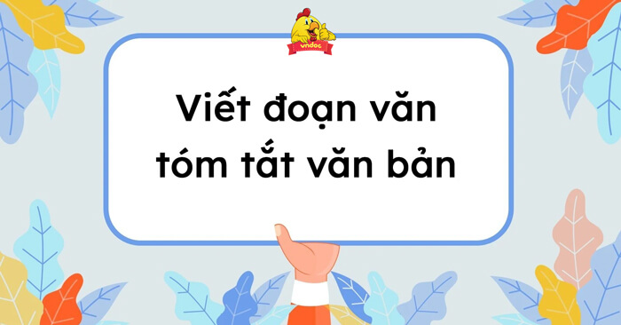Top 46 Viết đoạn văn tóm tắt văn bản lớp 7