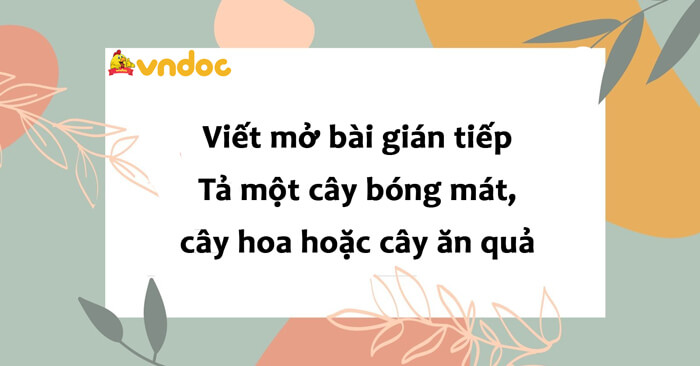 Viết Mở Bài Gián Tiếp Tả Cây Ăn Quả - Bí Quyết Thu Hút Người Đọc