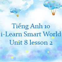 Tiếng Anh 10 Unit 8 lesson 2