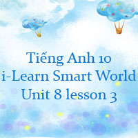 Tiếng Anh 10 Unit 8 lesson 3