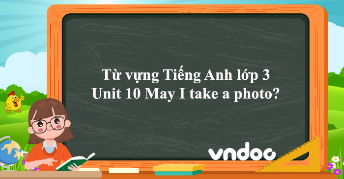 tiếng anh lớp 3 unit 10 may i take a photo