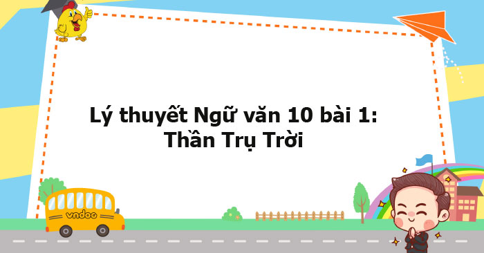 Lý thuyết Ngữ văn 10 bài: Thần Trụ Trời CTST - Sách Chân trời sáng tạo ...