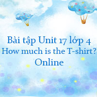 Bài tập Unit 17 lớp 4 How much is the T-shirt? Online