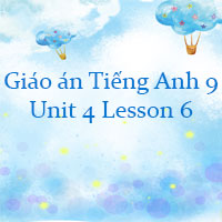Giáo án Tiếng Anh lớp 9 Unit 4: Learning a foreign language - Lesson 6
