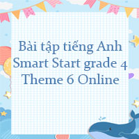 Bài tập Smart Start grade 4 Theme 6 Online