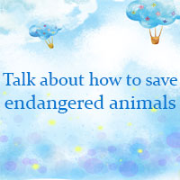 Talk about how to save endangered animals