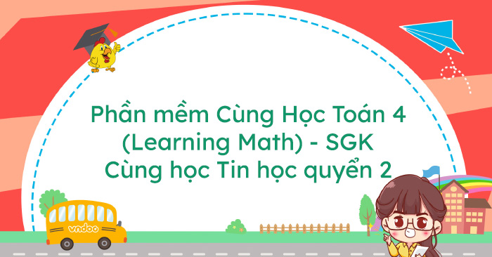 Phần mềm Cùng Học Toán 4 (Learning Math) - SGK Cùng học Tin học quyển 2