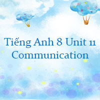 Tiếng Anh lớp 8 Unit 11 Communication