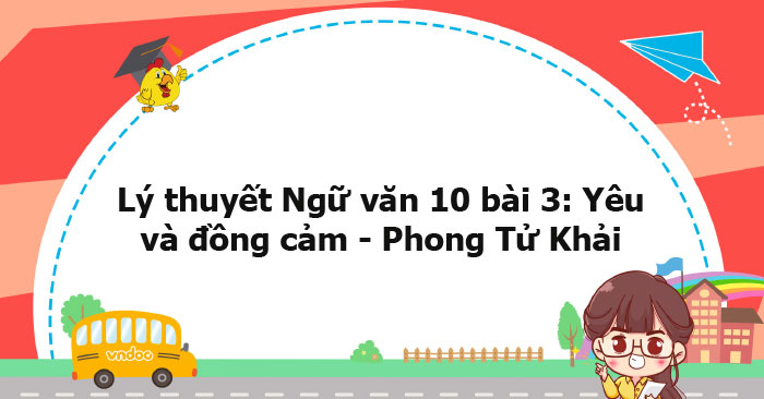 Lý thuyết Ngữ văn 10 bài: Yêu và đồng cảm - Phong Tử Khải KNTT - Sách ...