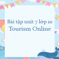 Bài tập unit 7 lớp 10 Tourism Online