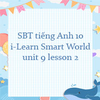 Sách bài tập tiếng Anh 10 unit 9 lesson 2