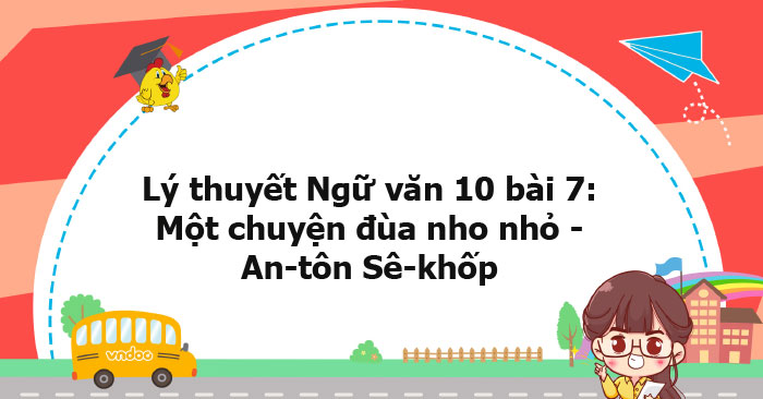 Lý thuyết Ngữ văn 10 bài: Một chuyện đùa nho nhỏ - An-tôn Sê-khốp KNTT ...