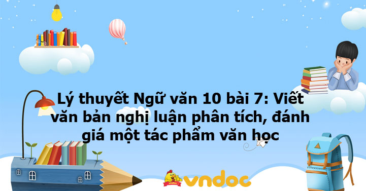 Lý thuyết Ngữ văn 10 bài: Viết văn bản nghị luận phân tích, đánh giá ...