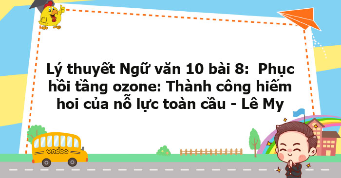 Lý thuyết Ngữ văn 10 bài: Phục hồi tầng ozone: Thành công hiếm hoi của ...