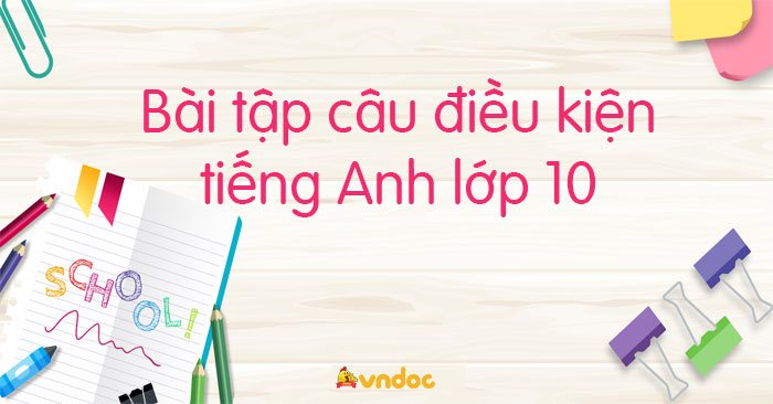 Bài tập câu điều kiện lớp 10
