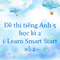 Đề thi tiếng Anh lớp 5 học kì 2 i-Learn Smart Start số 2