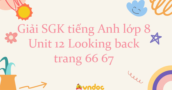 tiếng anh lớp 8 looking back unit 12