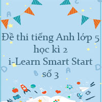Đề thi tiếng Anh lớp 5 học kì 2 i-Learn Smart Start số 3