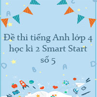 Đề thi tiếng Anh lớp 4 học kì 2 i-Learn Smart Start số 5