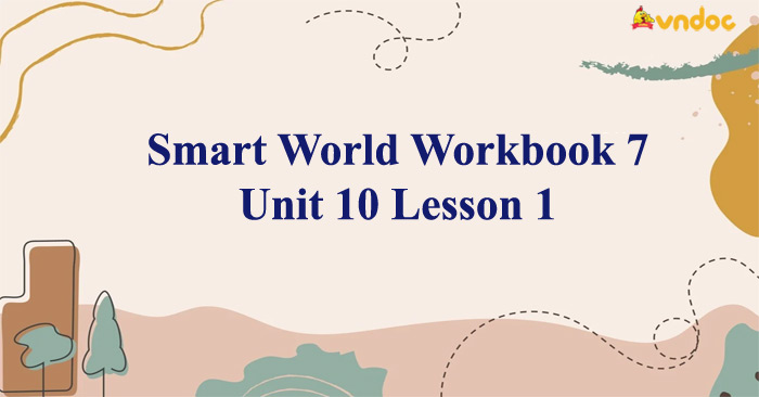 Smart World Workbook 7 Unit 10 Lesson 1