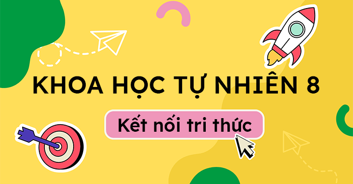 Khtn 8 Kết Nối Tri Thức