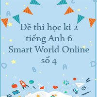 Đề thi học kì 2 tiếng Anh 6 Smart World Online số 4