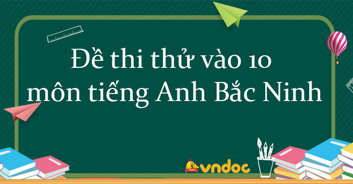 Đề thi thử vào 10 môn tiếng Anh