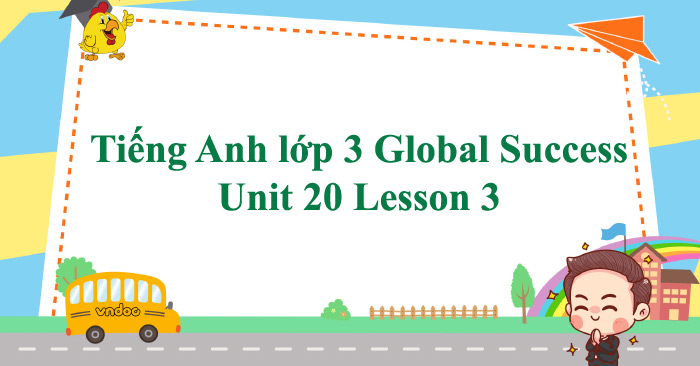 bài tập tiếng anh lớp 3 global success unit 20