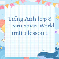 Tiếng Anh lớp 8 unit 1 lesson 1