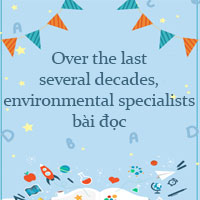 Over the last several decades, environmental specialists bài đọc