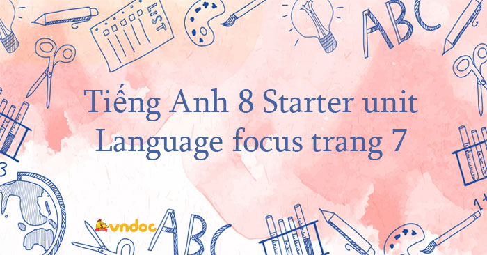 Tiếng Anh 8 Starter Unit Language Focus Trang 7 - Tiếng Anh 8 Friends ...