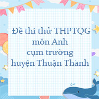  Đề thi thử THPT Quốc Gia 2023 môn Anh cụm trường THPT huyện Thuận Thành