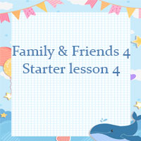 Family and Friends 4 Starter lesson 4