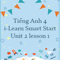 Tiếng Anh 4 i-Learn Smart Start Unit 2 lesson 1