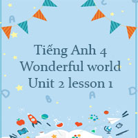 Tiếng Anh 4 Wonderful world Unit 2 lesson 1