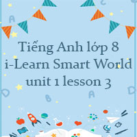 Tiếng Anh lớp 8 unit 1 lesson 3