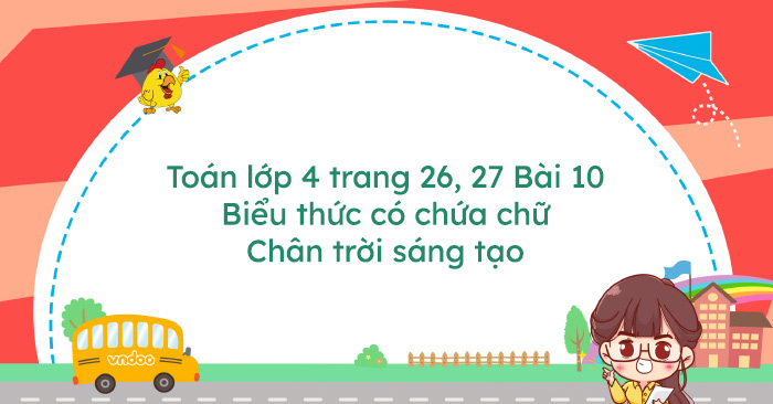 Toán Lớp 4 Trang 26, 27 Bài 10: Biểu Thức Có Chứa Chữ Chân Trời Sáng Tạo -  Giải Toán Lớp 4 Tập 1 - Vndoc.Com