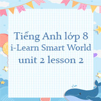 Tiếng Anh lớp 8 unit 2 lesson 2