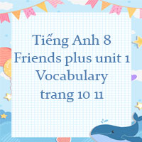 Tiếng Anh 8 Friends plus unit 1 Vocabulary trang 10 11