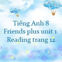 Tiếng Anh 8 unit 1 Reading trang 12 Friends plus