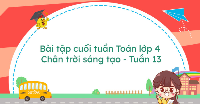 Bài tập cuối tuần Toán lớp 4 Chân trời sáng tạo - Tuần 13