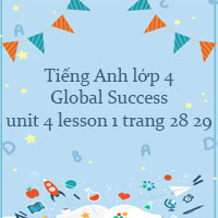 Tiếng Anh lớp 4 unit 4 lesson 1 trang 28 29 Global success