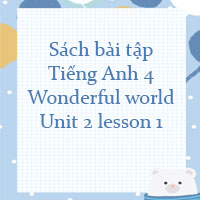 Sách bài tập Tiếng Anh 4 Wonderful world Unit 2 lesson 1