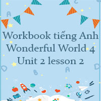 Sách bài tập Tiếng Anh 4 Wonderful world Unit 2 lesson 2