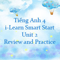Tiếng Anh 4 i-Learn Smart Start Unit 2 Review and Practice
